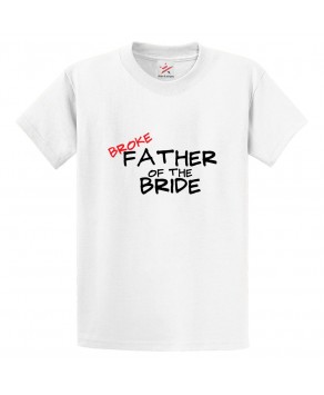 Broke Father of the Bride Classic Funny Romcom Inspired Unisex Kids and Adults T-Shirt